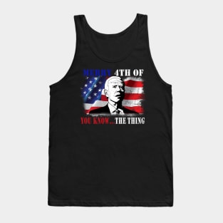 Funny Biden Confused Merry Happy 4th of You Know...The Thing Tank Top